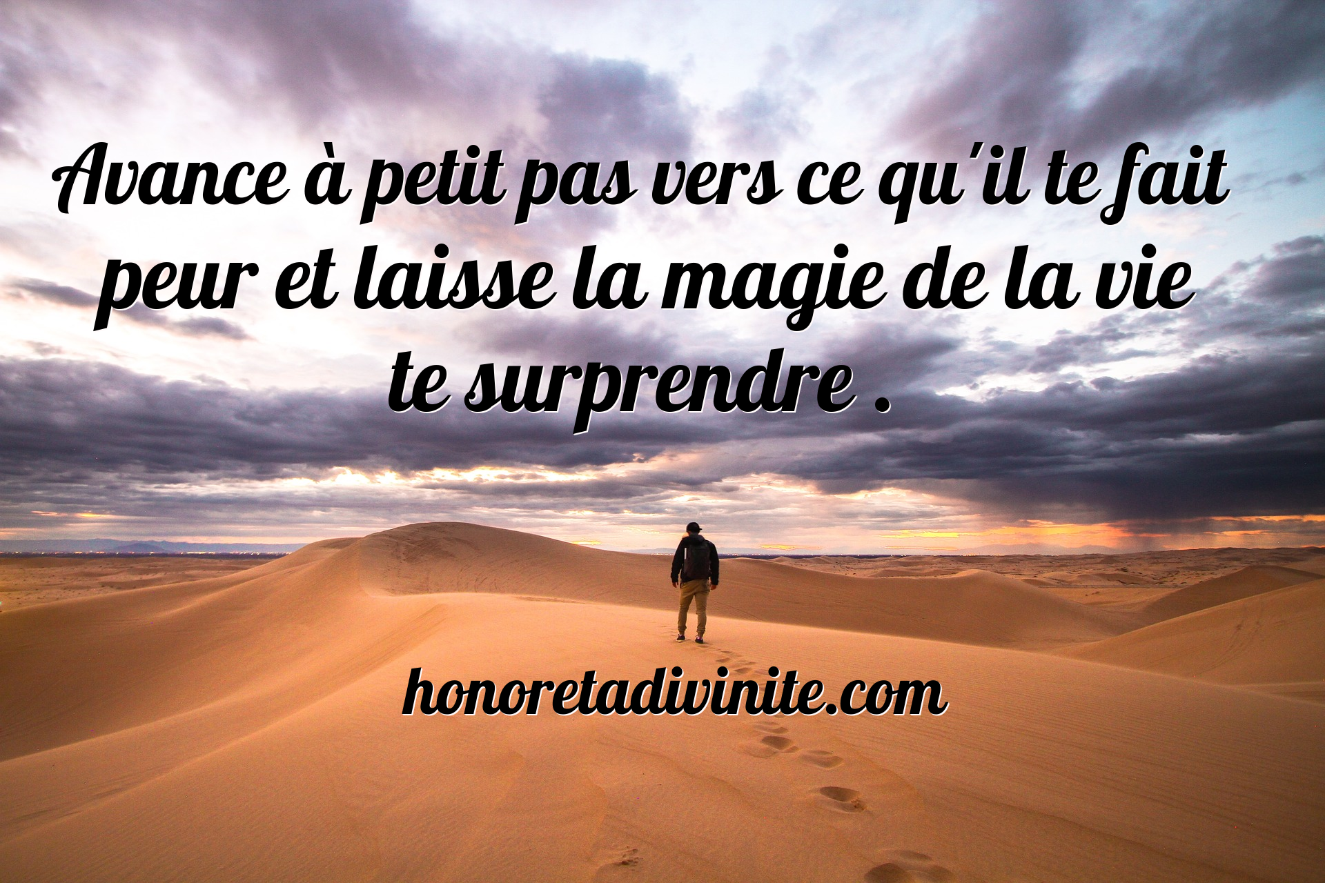 Avance A Petit Pas Vers Tes Peurs Honore Ta Divinite