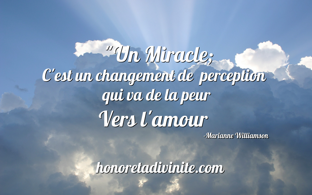 Un miracle est un changement de perception…